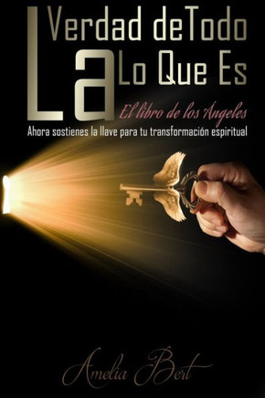 La Verdad De Todo Lo Que Es: El Libro De Los Angeles (Spanish Edition)