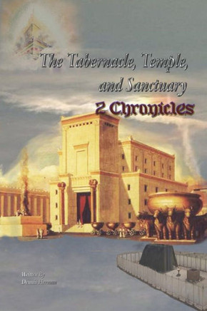 The Tabernacle, Temple, And Sanctuary : 2 Chronicles