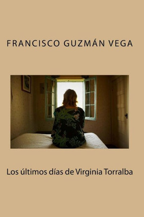 Los ?ltimos D?as De Virginia Torralba (Spanish Edition)