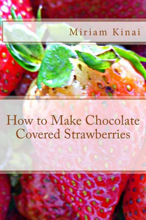 How To Make Chocolate Covered Strawberries