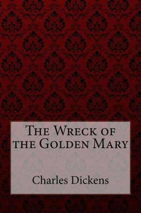 The Wreck Of The Golden Mary Charles Dickens
