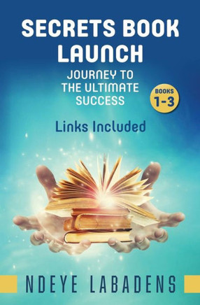 Secrets Book Launch Journey To The Ultimate Success Book