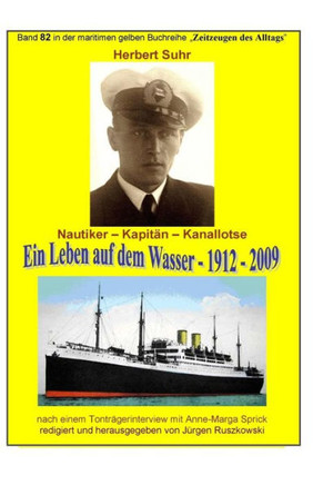 Kanallotse Herbert Suhr - Ein Leben Auf Dem Wasser - 1912 - 2009: Band 82 In Der Maritimen Gelben Buchreihe Bei Juergen Ruszkowski (Maritime Gelbe Buchreihe) (German Edition)