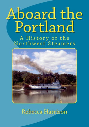 Aboard The Portland: A History Of The Northwest Steamers