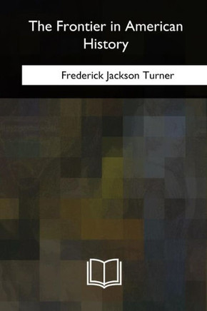 The Frontier In American History - 9781717344540