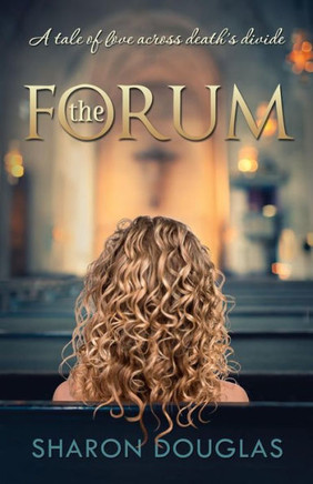 The Forum: A Tale Of Love Across Death's Divide
