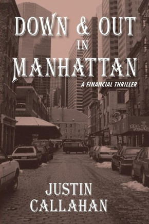 Down & Out In Manhattan: A Financial Thriller