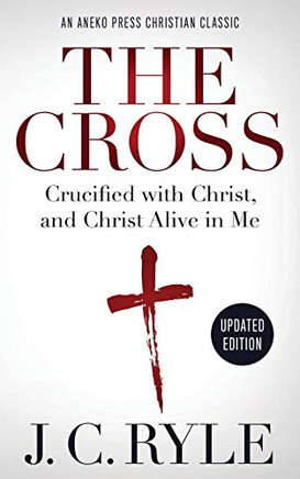 The Cross: Crucified With Christ, And Christ Alive In Me