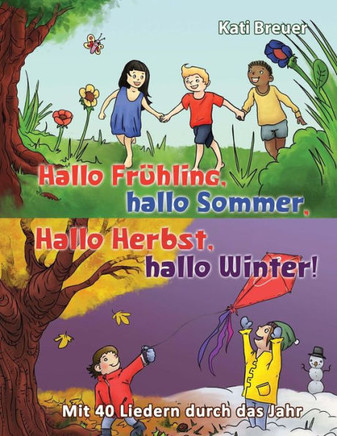 Hallo Fr?hling, hallo Sommer, hallo Herbst, hallo Winter! Mit 40 Liedern durch das Jahr: Das Liederbuch mit allen Texten, Noten und Gitarrengriffen zum Mitsingen und Mitspielen (German Edition)
