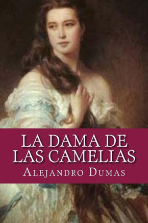 La Dama De Las Camelias (Spanish Edition) - 9781539950851