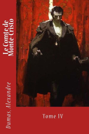 Le Comte De Monte-Cristo: Tome Iv (French Edition) - 9781548332624