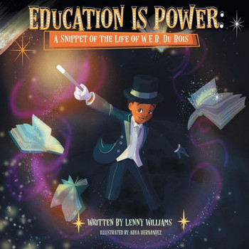 Education Is Power: A Snippet Of The Life Of W.E.B. Du Bois (7) (Melanin Origins Black History) - 9781626768123