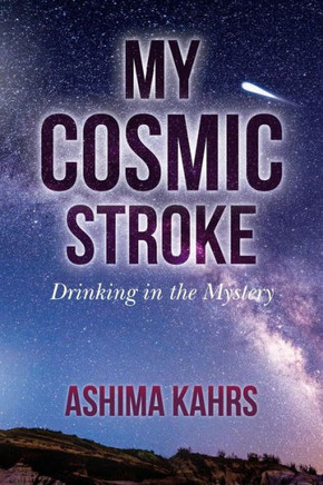 My Cosmic Stroke: Drinking In The Mystery