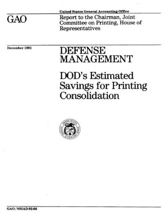 Defense Management : Dod's Estimated Savings for Printing Consolidation