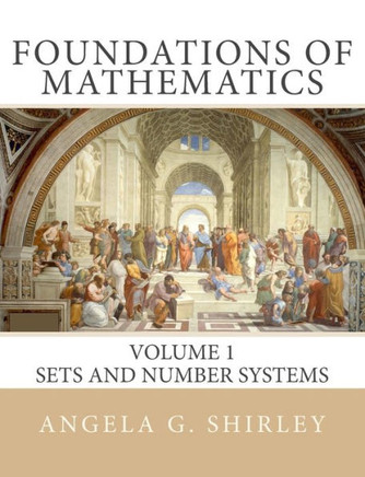 Foundations Of Mathematics: Volume 1, Sets And Number Systems