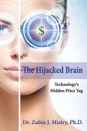 The Hijacked Brain: Technology's Hidden Price Tag