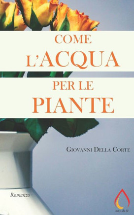 Come l'acqua per le piante (Auto Da Fe) (Italian Edition)