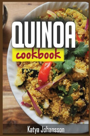 Quinoa Cookbook: Top Quinoa Recipes For Rapid Weight Loss (Quinoa Superfood)