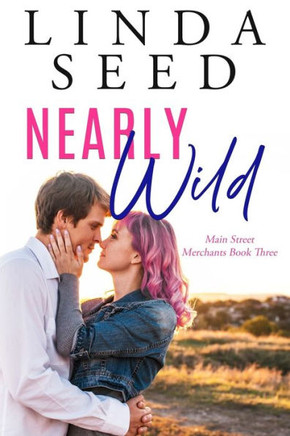 Nearly Wild: Main Street Merchants, Book 3 (Volume 3)