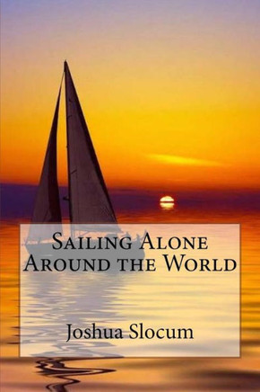 Sailing Alone Around The World Joshua Slocum
