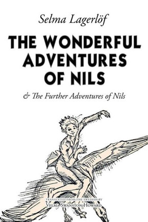 The Wonderful Adventures Of Nils: & The Further Adventures Of Nils The Wonderful Adventures Of Nils: & The Further Adventures Of Nils