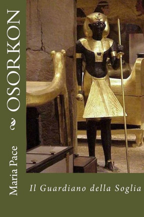 Osorkon - Il Guardiano Della Soglia (Antico Egitto - Narrativa) (Italian Edition)