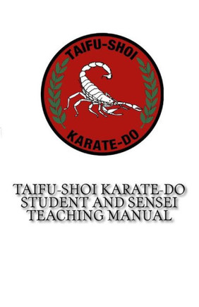 Taifu-Shoi Karate-Do Student And Sensei Teaching Manual : For Taifu Shoi Karate-Do Practitioners