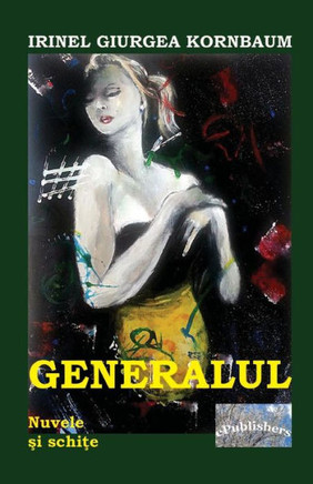 Generalul: Nuvele Si Schite (Romanian Edition)