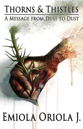Thorns & Thistles: A Message From Dust To Dust