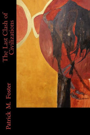 The Last Clash Of Civilizations