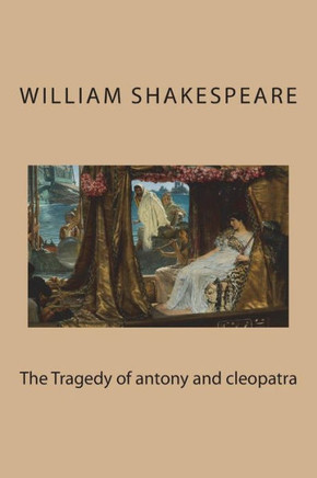 The Tragedy Of Antony And Cleopatra - 9781721823239