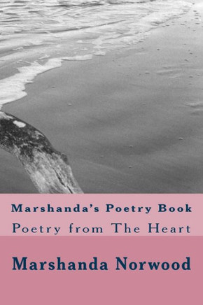 Marshanda's Poetry Book : Poetry From The Heart