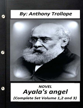 Ayala's Angel.Novel By Anthony Trollope (Complete Set Volume 1,2 And 3)