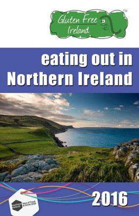 Gluten Free Ireland Eating Out In Northern Ireland 2016 Special Edition