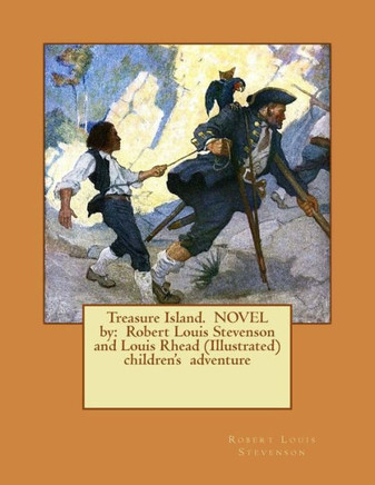 Treasure Island. Novel By: Robert Louis Stevenson And Louis Rhead (Illustrated) Children's Adventure