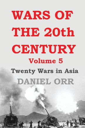 Wars Of The 20Th Century: Volume 5: Twenty Wars In Asia