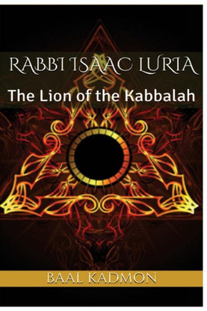 Rabbi Isaac Luria: The Lion Of The Kabbalah (Jewish Mystics)