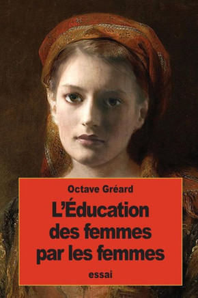 L'Education Des Femmes Par Les Femmes (French Edition)