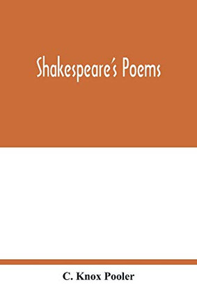 Shakespeare's poems; Venus and Adonis, Lucrece, The passionate pilgrim, Sonnets to sundry notes of music, The phoenix and turtle