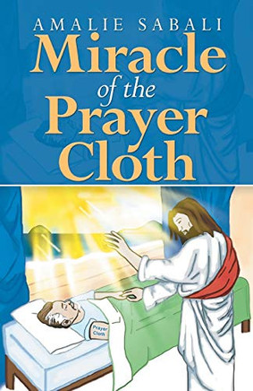 Miracle Of The Prayer Cloth