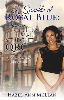 A Sparkle Of Royal Blue: Memoirs Of The First Female Student Of Qrc