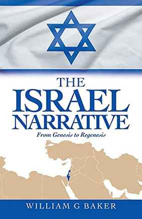 The Israel Narrative: From Genesis To Regenesis - 9781663224767
