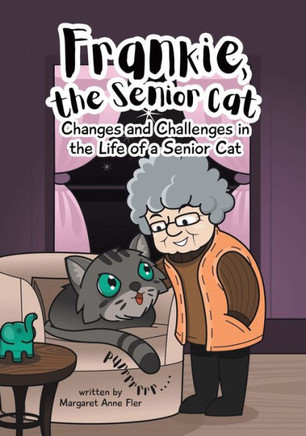 Frankie, The Senior Cat: Changes And Challenges In The Life Of A Senior Cat