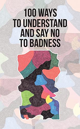100 Ways To Understand And Say No To Badness