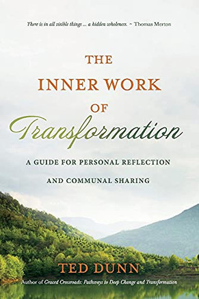 The Inner Work Of Transformation: A Guide For Personal Reflection And Communal Sharing