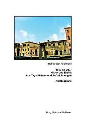 1942 Bis 2007 Gl?ck Und Einfalt (German Edition)