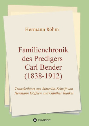 Familienchronik Des Predigers Carl Bender (1838-1912) (German Edition) - 9783347411463