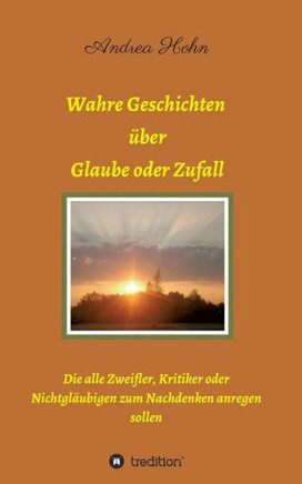 Wahre Geschichten ?ber Glaube Oder Zufall (German Edition)