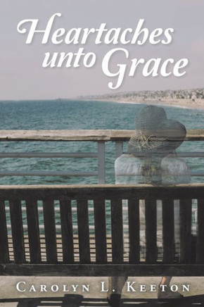 Heartaches unto Grace - 9781796032802