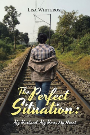 The Perfect Situation: My Husband, My Hero, My Heart